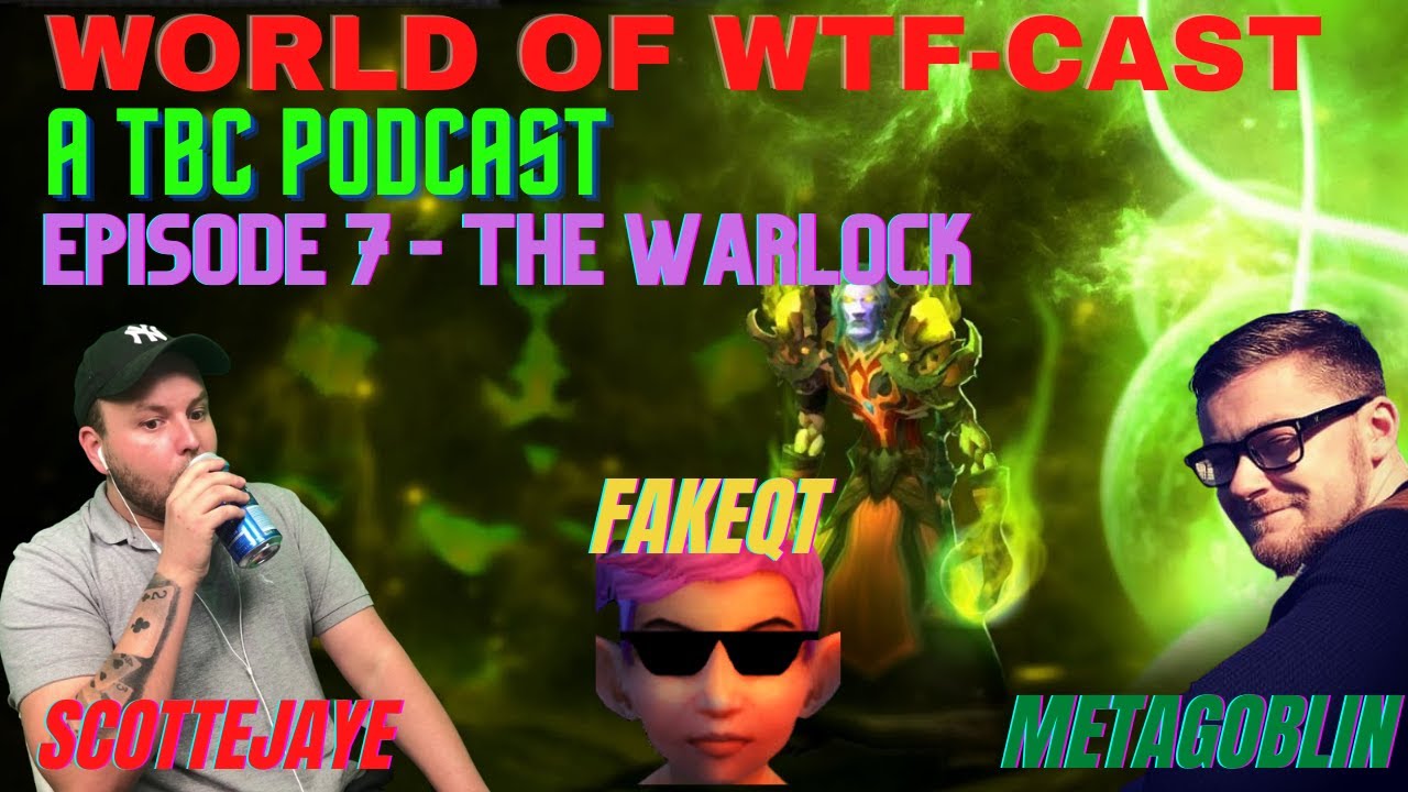 WoW Classic TBC - Should you play Warlock? World of WTF Cast episode 7 ft. @Fakeqt @MetaGoblin