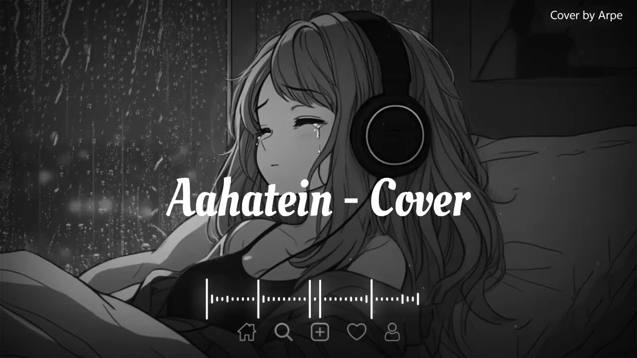 Aahatein - Song Cover by Arpe 💔