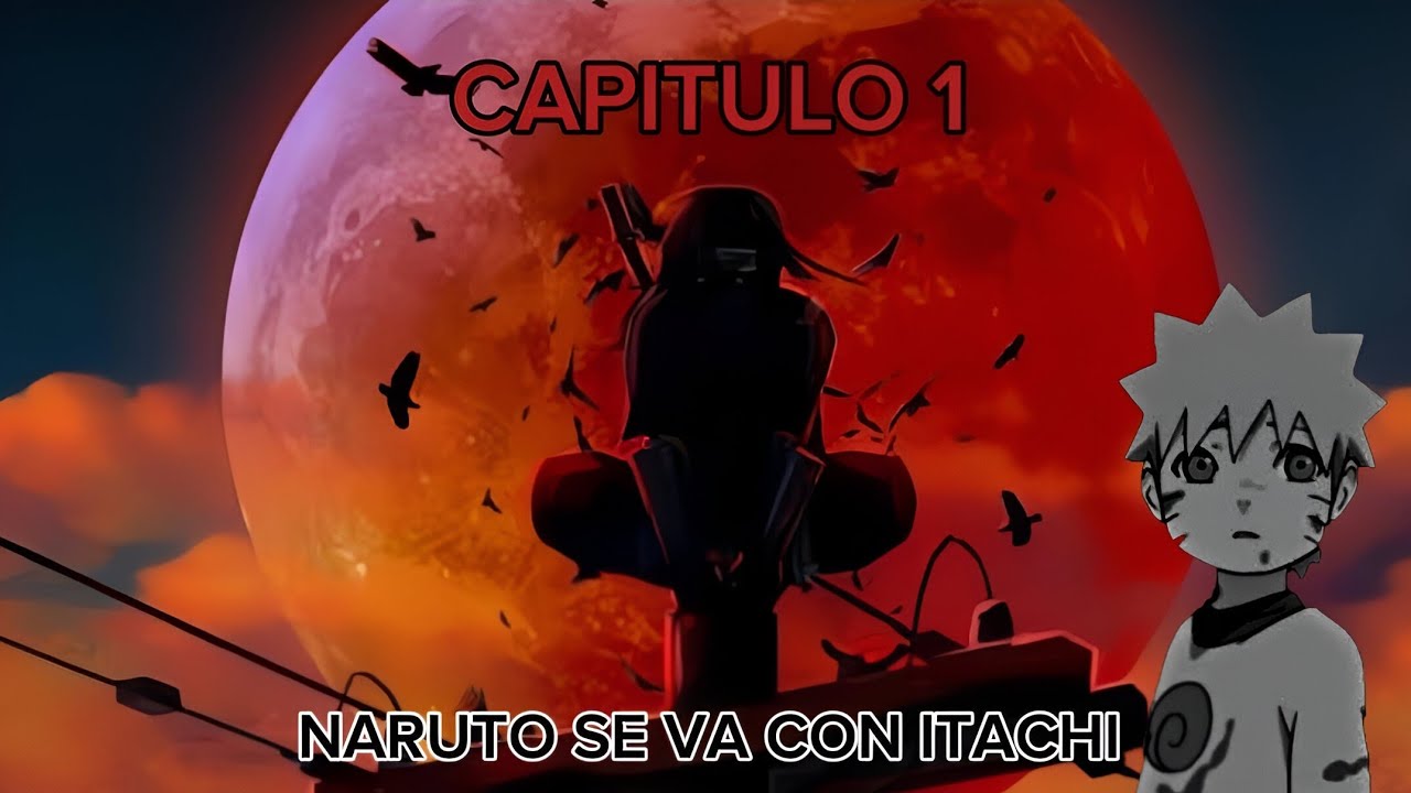 [[QHPS Naruto se iba con Itachi aquel día]] Capítulo 1