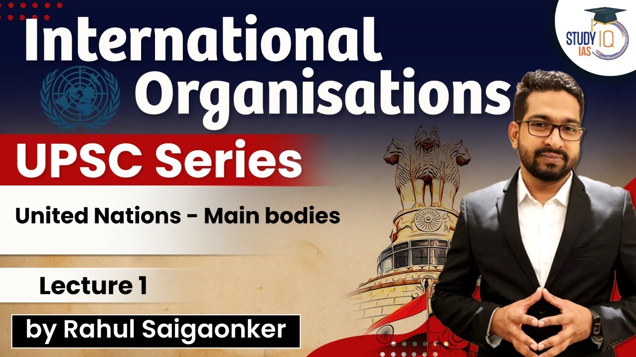 International Organisations - United Nations - Main bodies | UPSC Series | StudyIQ IAS