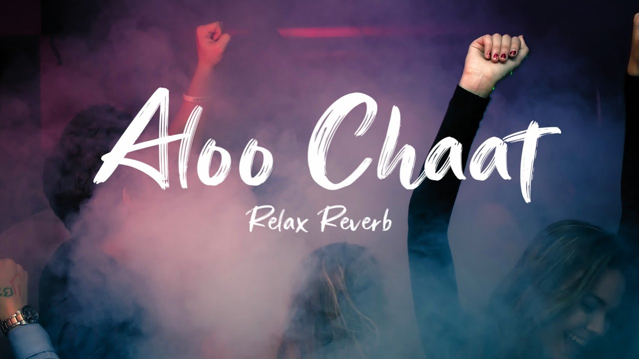 Aloo Chaat (slowed+reverb) | Relax Reverb