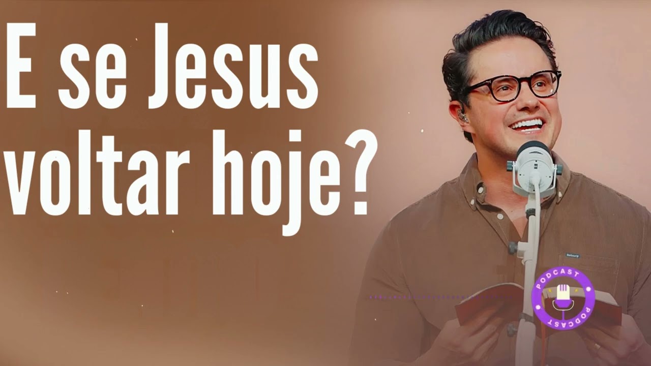 E se Jesus voltar hoje? - Deive Leonardo