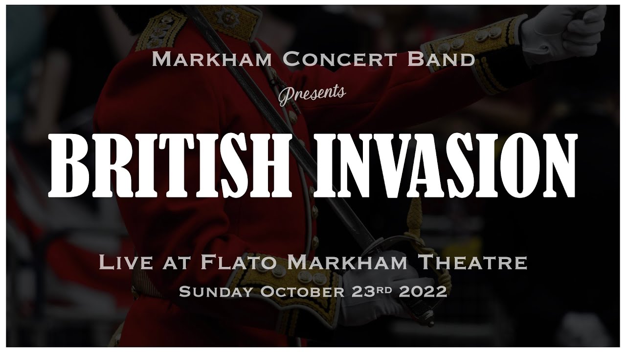 Markham Concert Band's British Invasion Performed Live at Flato Markham Theatre on October 23 2022