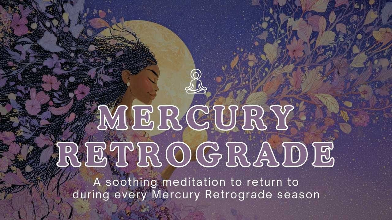 Медитация во время ретроградного Меркурия | Обретите покой среди хаоса