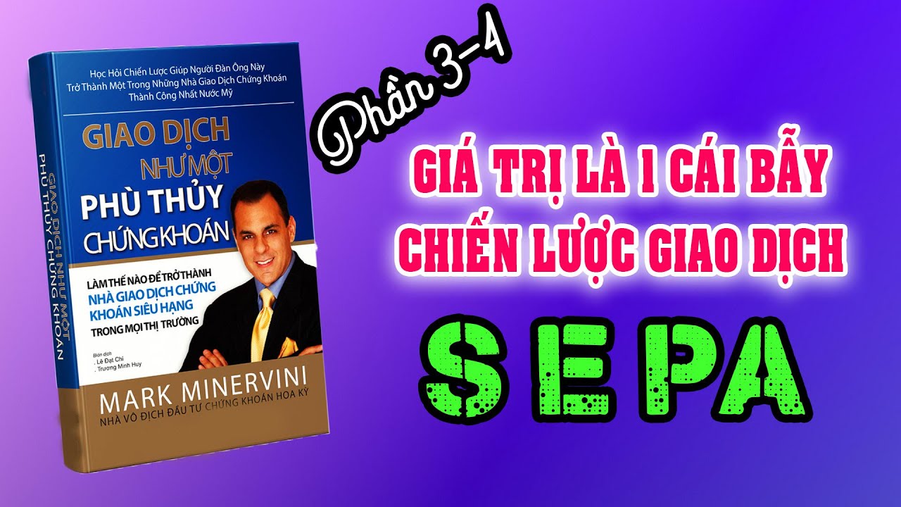 Phần 3-4: Chiến lược SEPA - Kiếm tiền cùng với Phù thủy chứng khoán Mark Minervini