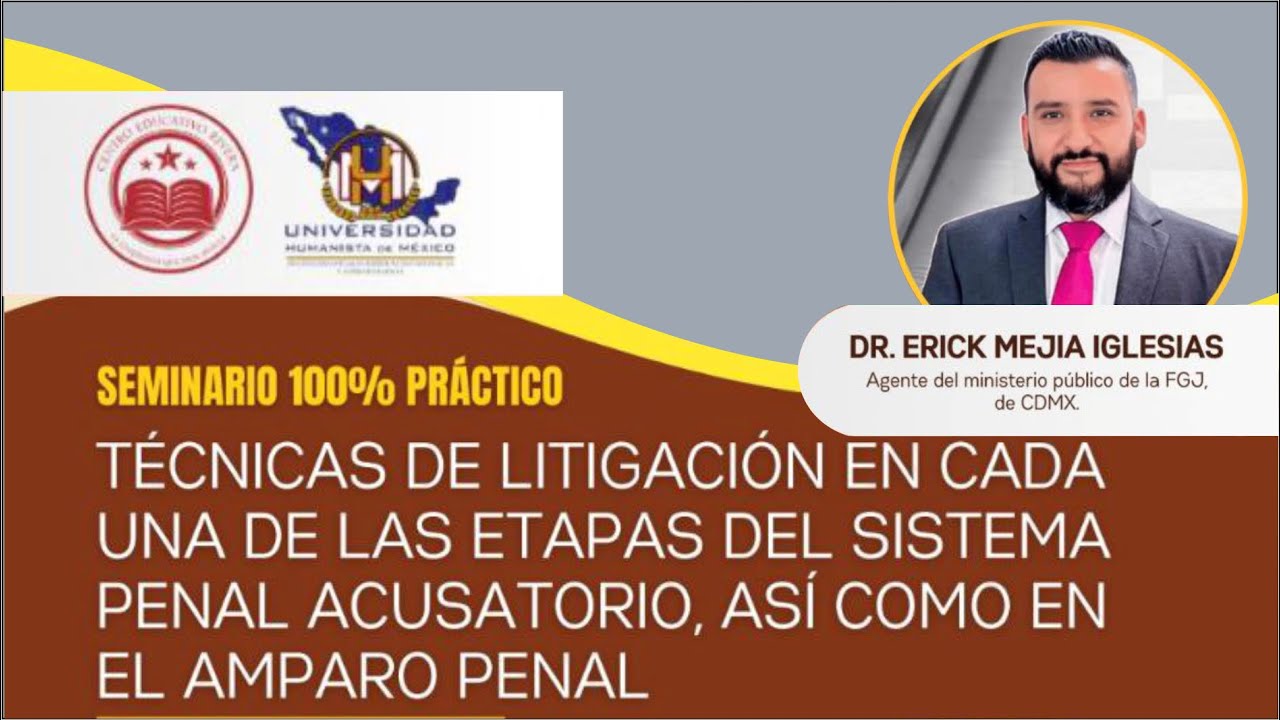 Técnicas de Litigación en cada una de las etapas del Sistema Penal Acusatorio | Dr. Erick Mejía