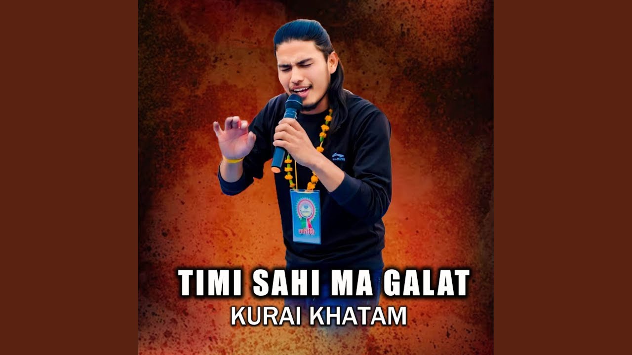 Timi Sahi Ma Galat Kurai Khatam