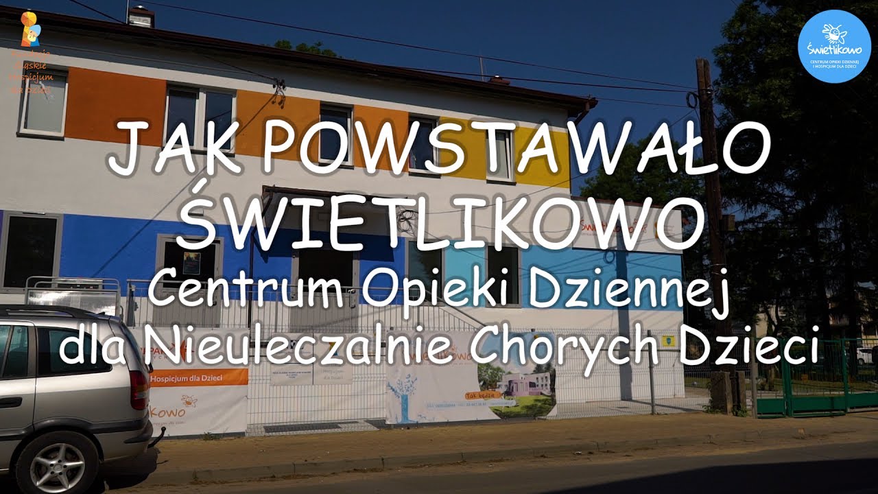 Jak powstawało Świetlikowo - Centrum Opieki Dziennej i Hospicjum dla Dzieci : 2017.06.20