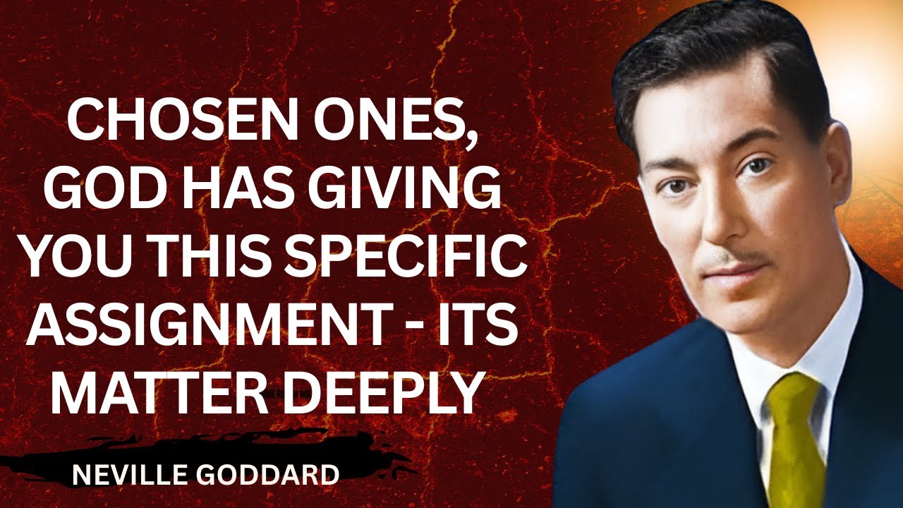 Chosen Ones, God Has Giving You This Specific Assignment - Its Matter Deeply #nevillegoddard