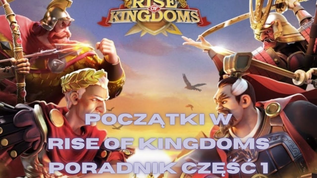 Początki w Rise of Kingdoms Poradnik Część 1- Chessteros Gaming Rise of Kingdoms