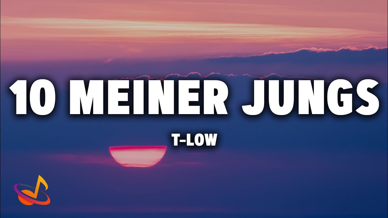 t-low - 10 MEINER JUNGS [Lyrics]