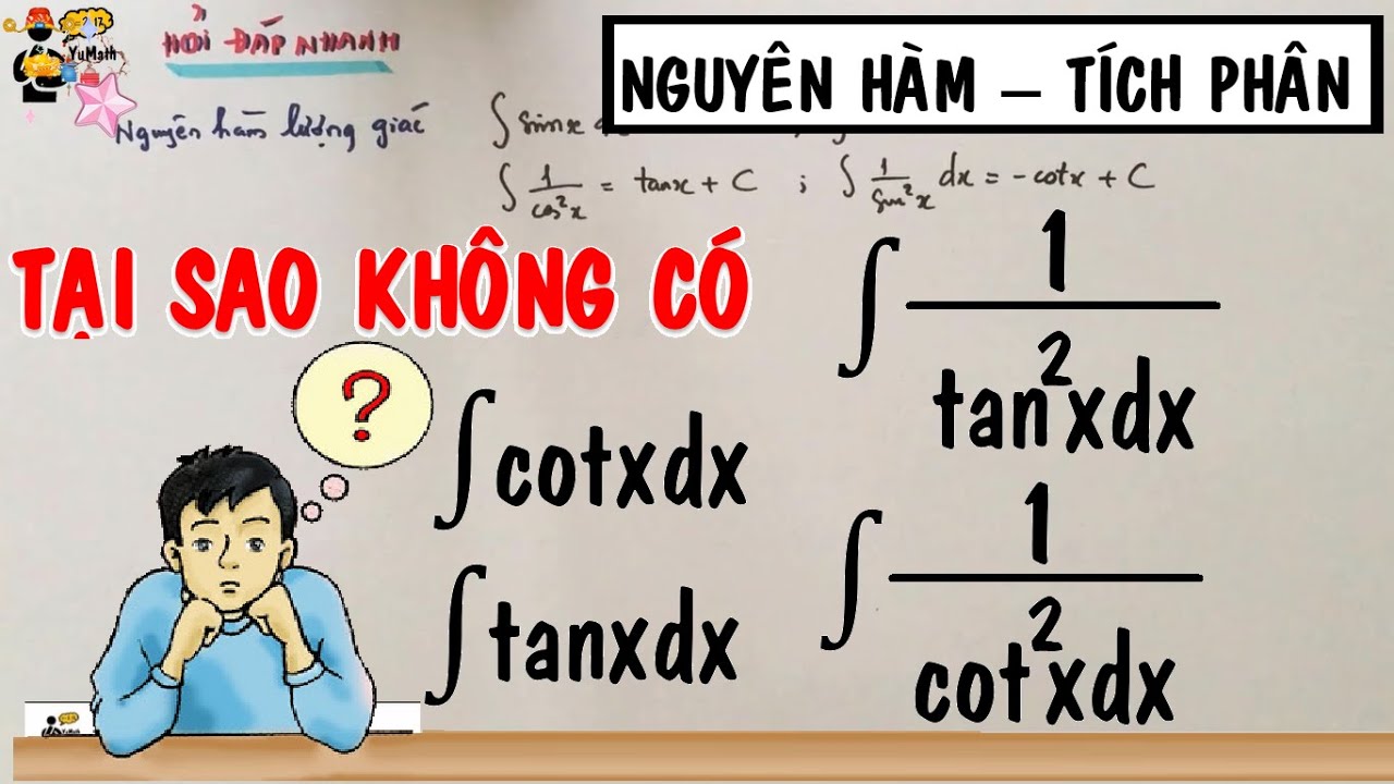 Toán 12: Tại sao không có nguyên hàm tanx, cotx trong bảng công thức nguyên hàm căn bản