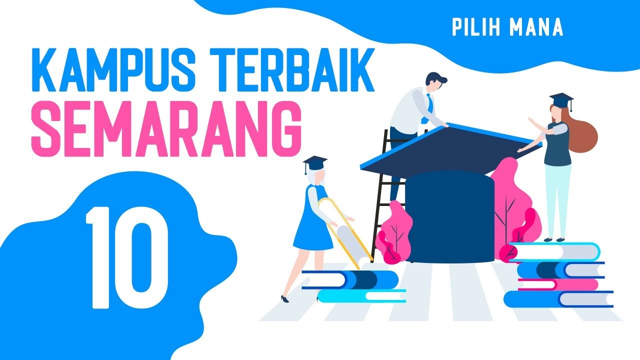 KULIAH DI SEMARANG   PILIH MANA 10 KAMPUS TERBAIK DI KOTA SEMARANG, JAWA TENGAH
