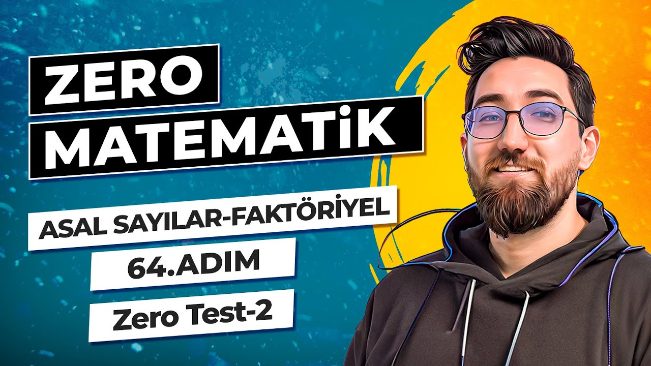 Zero Matematik Kampı | 64.Adım | Asal Sayılar ve Faktöriyel | Zero Test-2 | Başlangıç Serisi |
