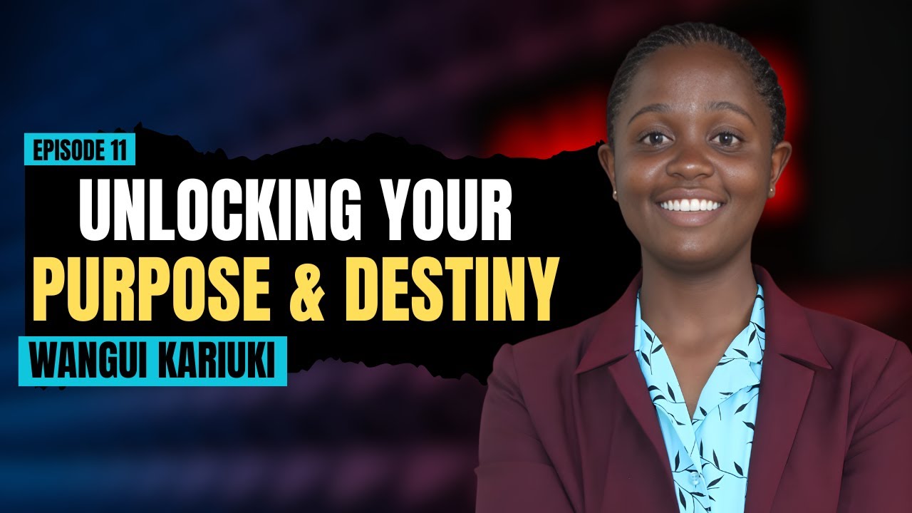 Why Understanding Your God's Calling Unlocks Your Future | Wangui Kariuki