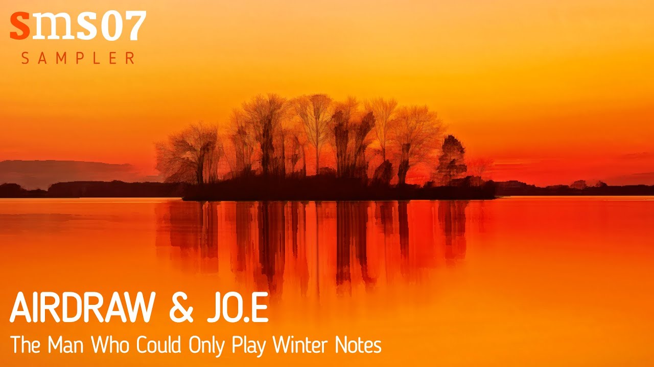 Airdraw & Jo.E - The Man Who Could Only Play Winter Notes [Silk Music]