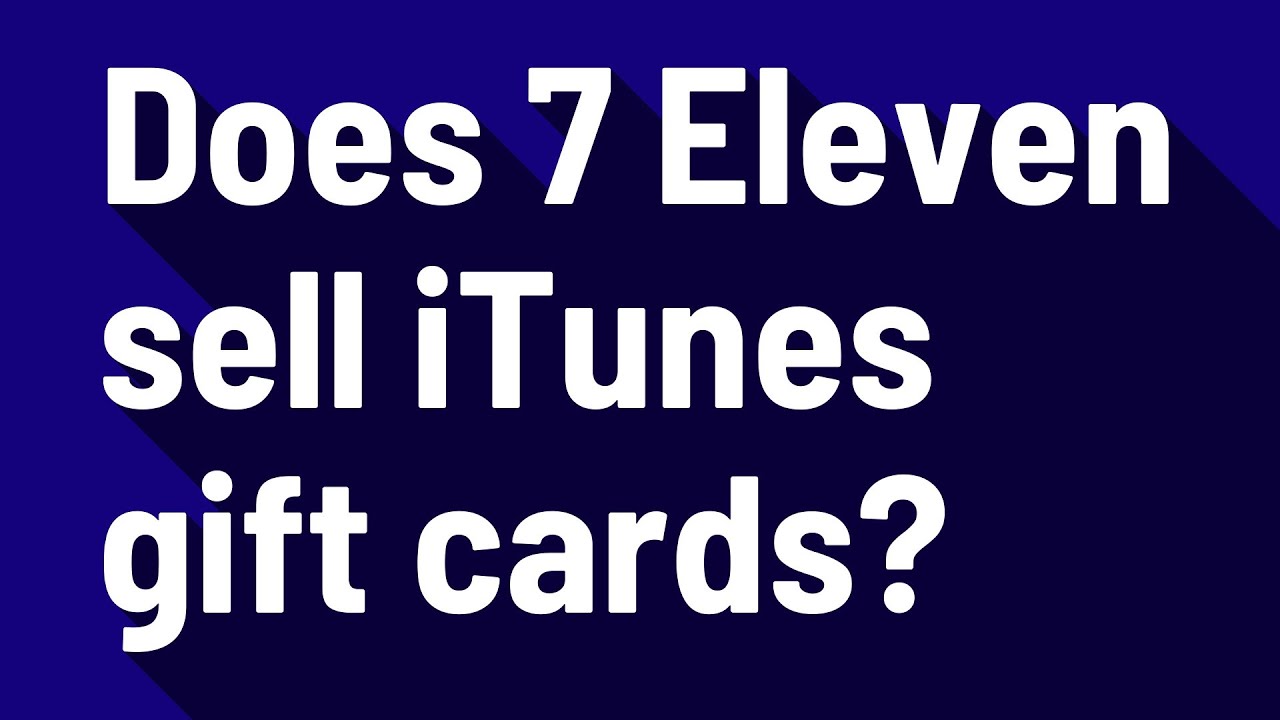 Does 7 Eleven sell iTunes gift cards?