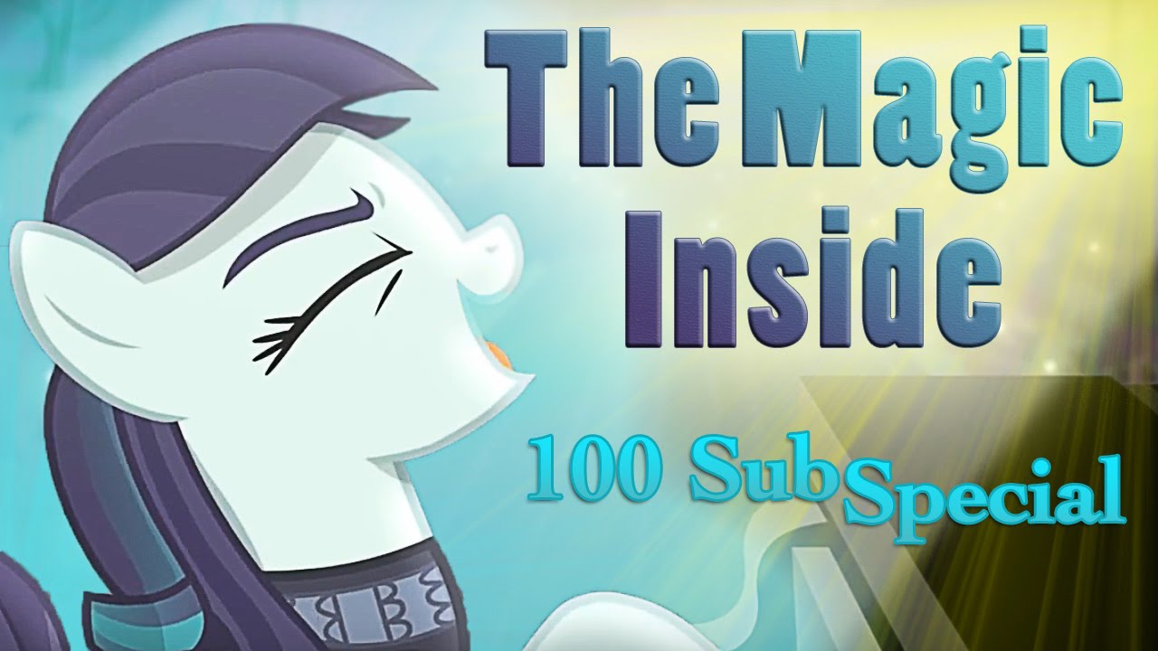 100 Sub Special!! The Magic Inside (I Am Just a Pony) - BriLizyT Cover