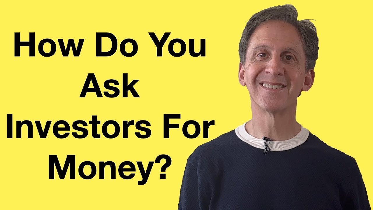 How Do You Ask Investors For Money When You Pitch?
