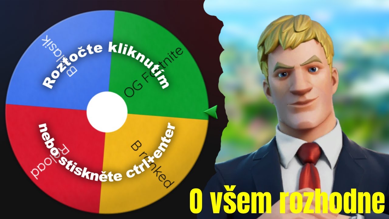 Fortnite ale skoro všecko mi určí kolo štěstí !!!