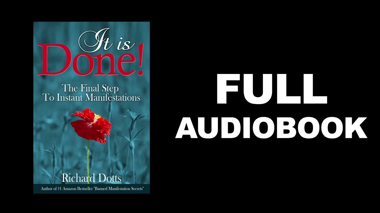 It Is Done! The Final Step to Instant Manifestations by Richard Dotts FULL AUDIOBOOK