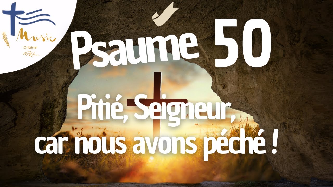 Psaume 50 • Pitié, Seigneur, car nous avons péché !