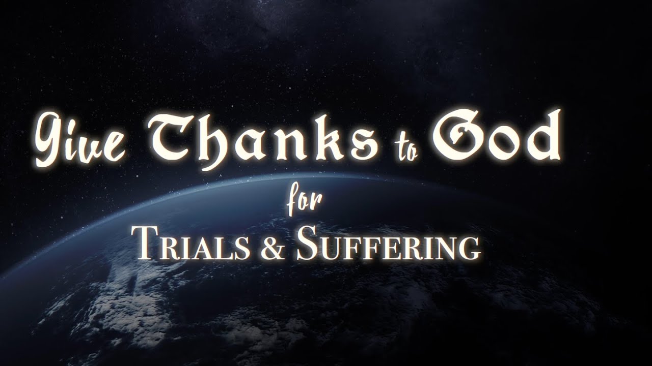 Give Thanks for Trials & Suffering