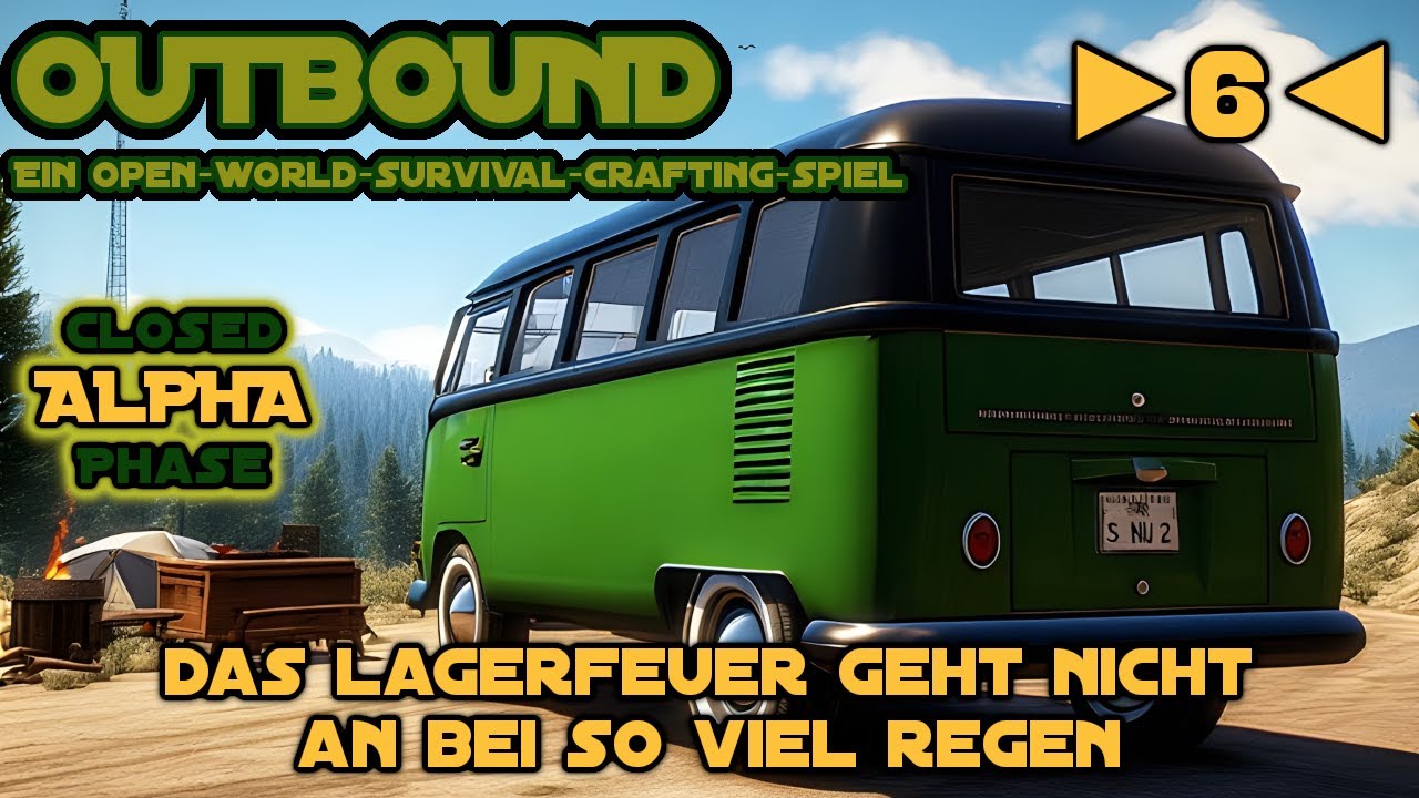 Outbound - Alpha - Deutsch - Let&acute;s Play - ►6◄ - Das LAGERFEUER geht nicht an bei so viel REGEN...