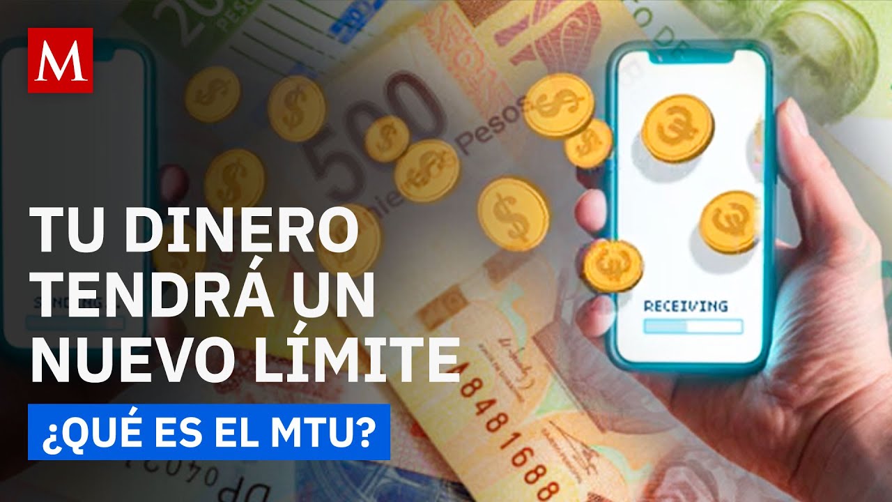 &iexcl;Alerta! Bancos fijan l&iacute;mite a tus transferencias electr&oacute;nicas: MTU explicado
