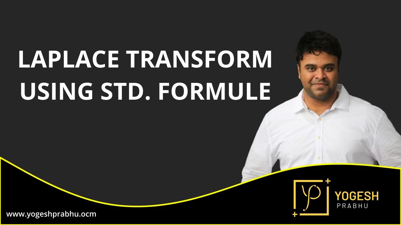 Laplace Transform using std. formule by Prof. Yogesh Prabhu