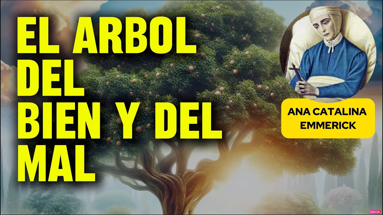 El árbol del Bien y del Mal: Ana Catalina Emmerick.