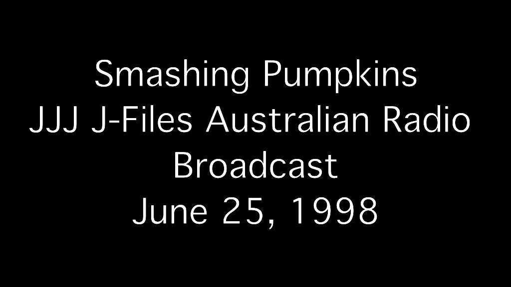 Smashing Pumpkins - JJJ J-Files Australian Radio Broadcast 06/25/1998