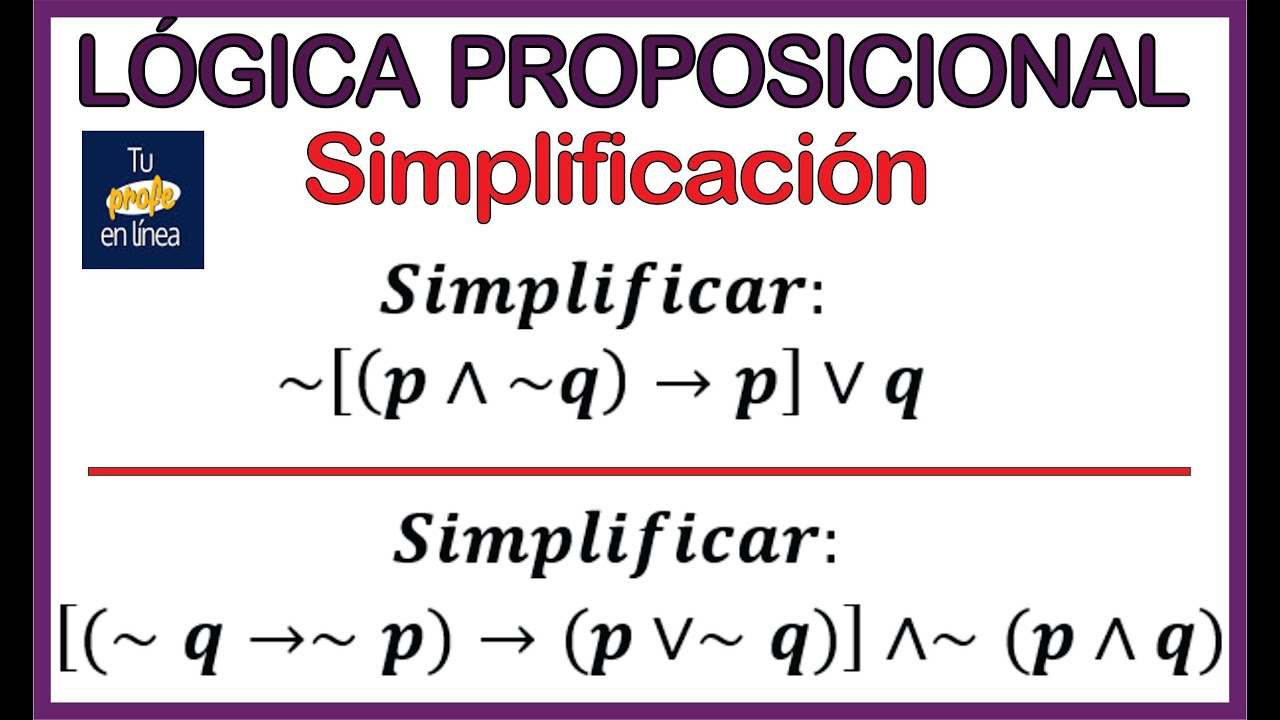 ‼️LÓGICA PROPOSICIONAL 07: Simplificación de Proposiciones Lógicas