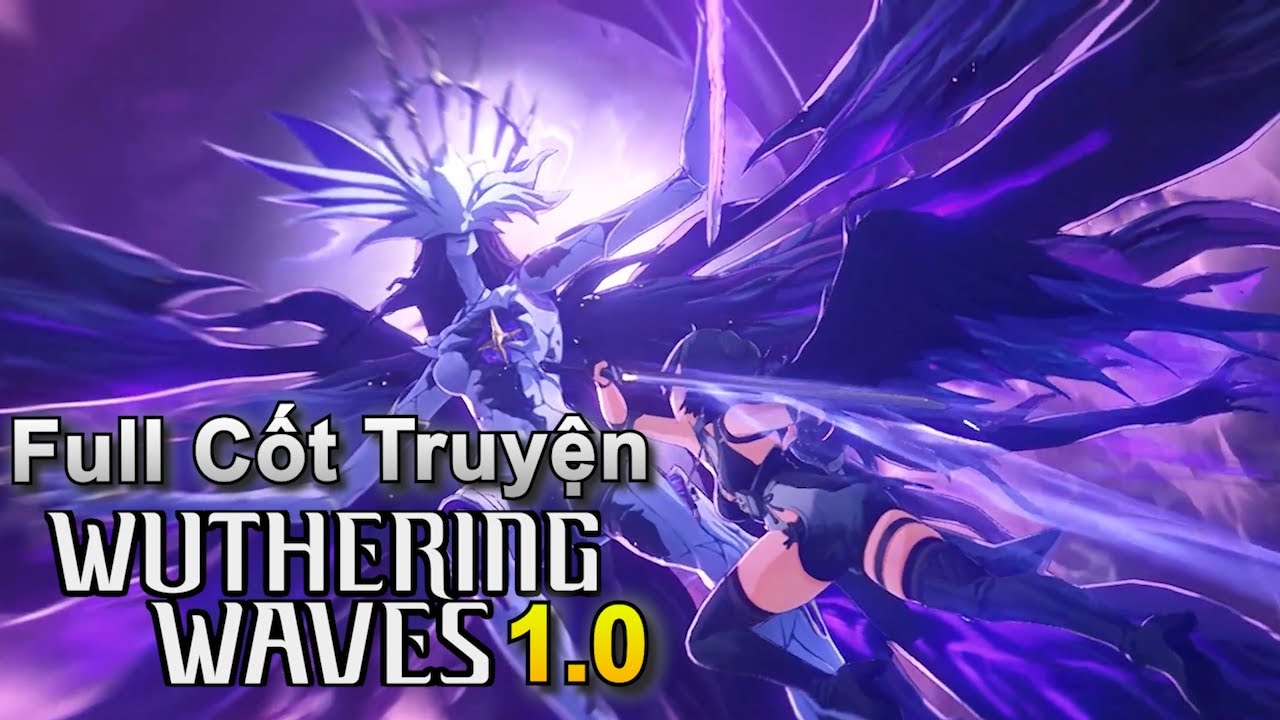 Toàn bộ Biên Niên Sử Wuthering Waves trong 1 tiếng 30 phút - Cốt truyện trọn bộ