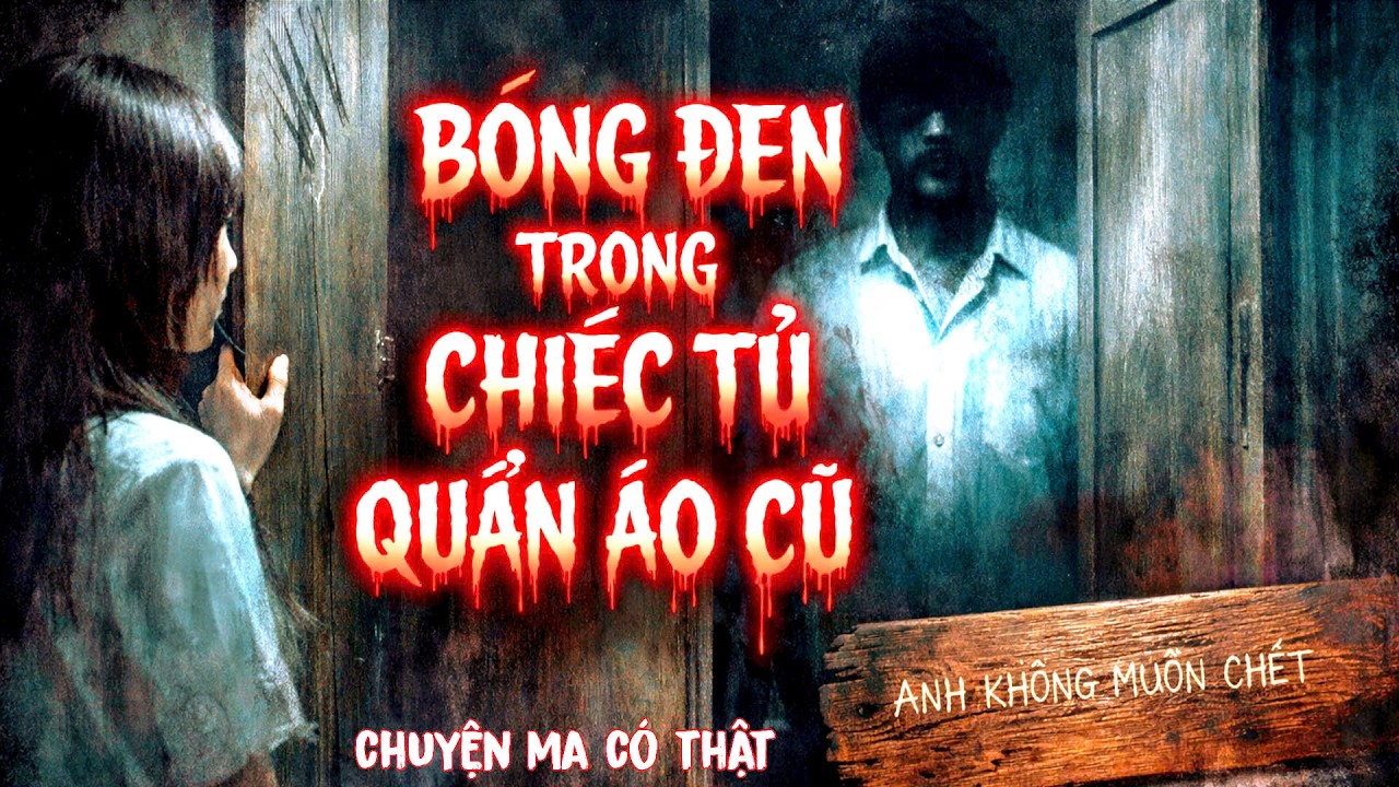 [ TẬP 306 ] Chuyện Ma Có Thật : BÓNG ĐEN TRONG CHIẾC TỦ QUẦN ÁO CŨ