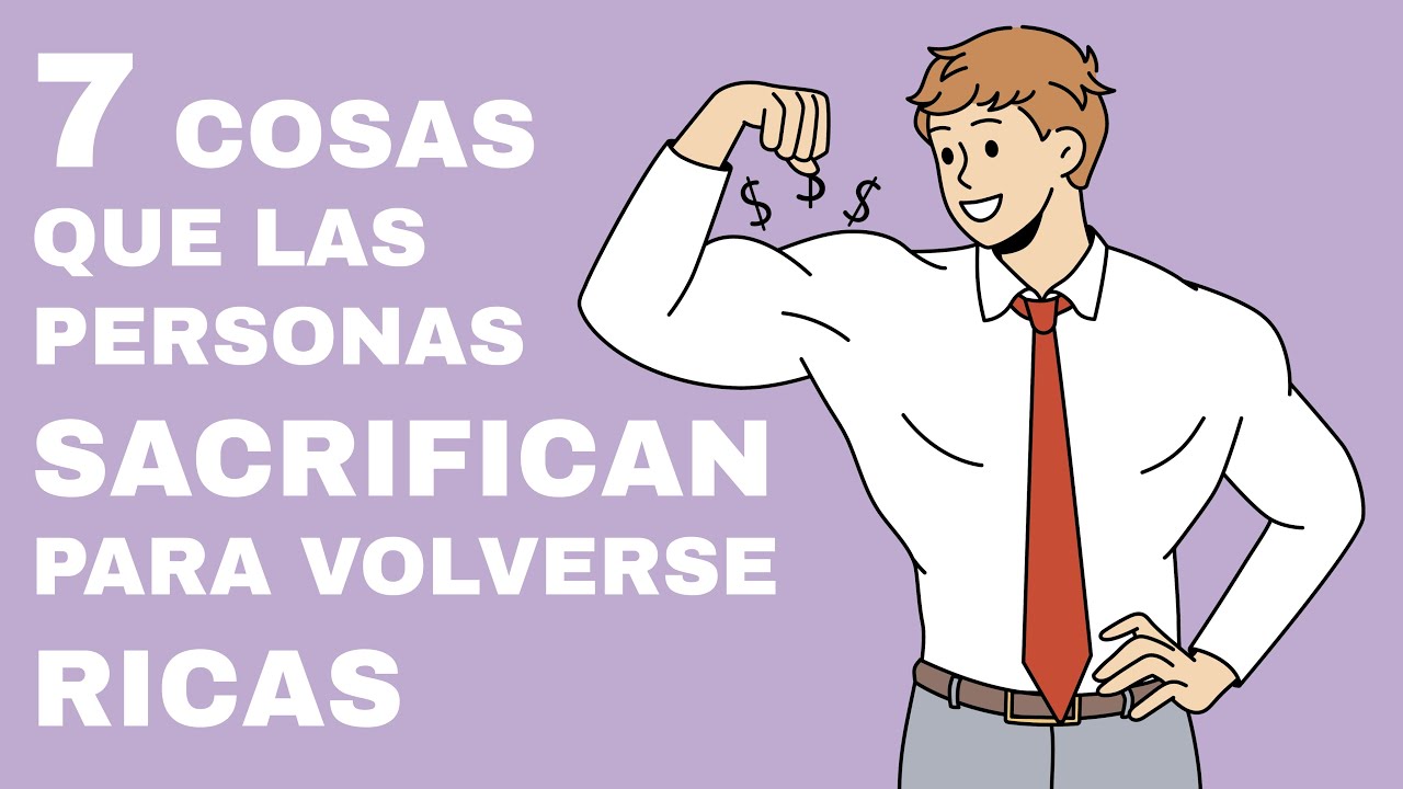 7 SACRIFICIOS que Debes Hacer si Quieres ser RICO