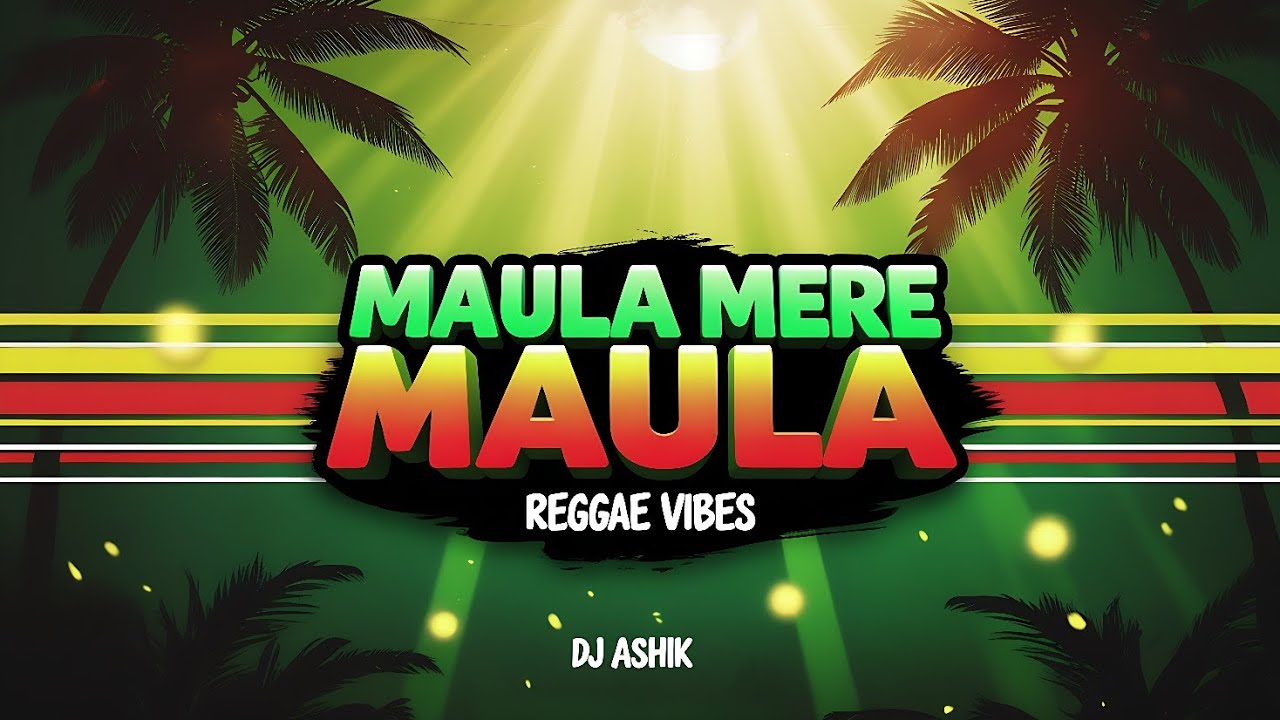 Maula Mere Maula Reggae Vibes | DJ Ashik | Vxd Produxtionz
