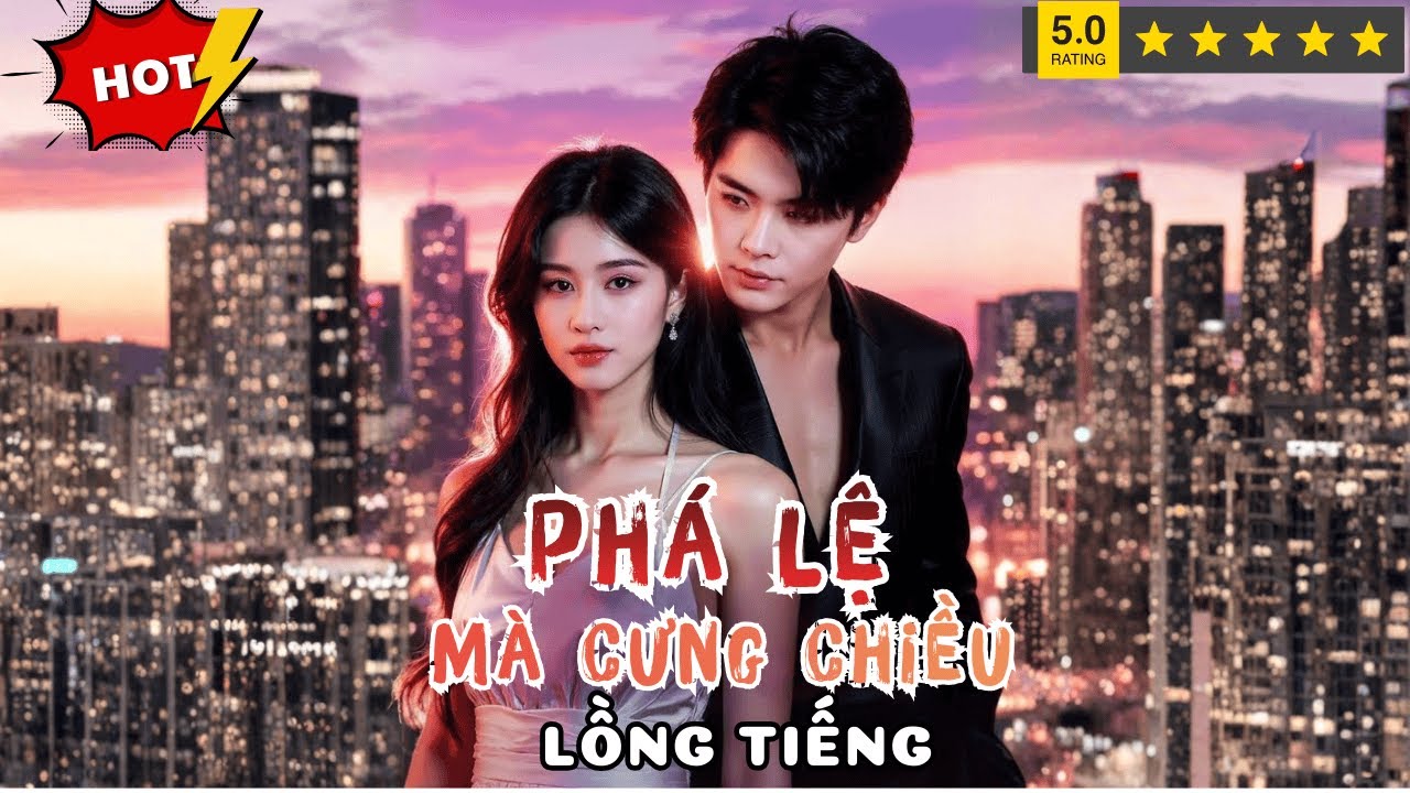 Phá Lệ Mà Cưng Chiều: Tổng Tài Bá Đạo Bảo Vệ Người Thương Bất Chấp Quy Tắc Gia Tộc Hào Môn