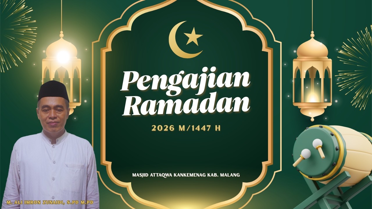 PENGAJIAN RAMADHAN OLEH H. ALI IMRON ZUNAIDI, S.Pd., M.Pd DI MASJID ATTAQWA KANKEMENAG KAB. MALANG