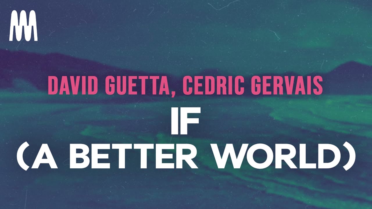 David Guetta, Cedric Gervais - If (A Better World) (Letra/Lyrics)