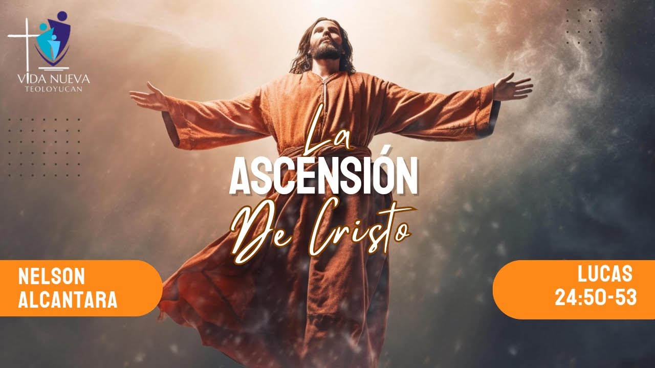La ascención de Cristo [Lucas 24:50-53]