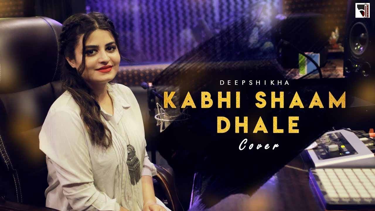 Kabhi Shaam Dhale Female Cover | Deepshikha Raina | Toh Mere Dil Mein Ajana | 