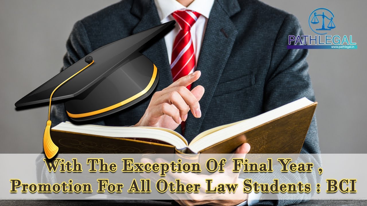PATHLEGAL NEWS:With The Exception Of Final Year , Promotion For All Other Law Students : BCI