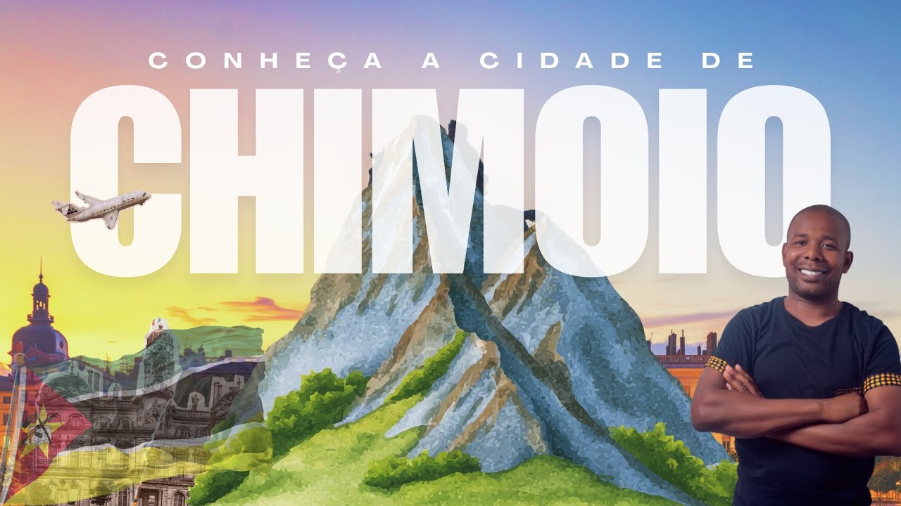 CONHECA A CIDADE DE CHIMOIO EM 5 MINUTOS