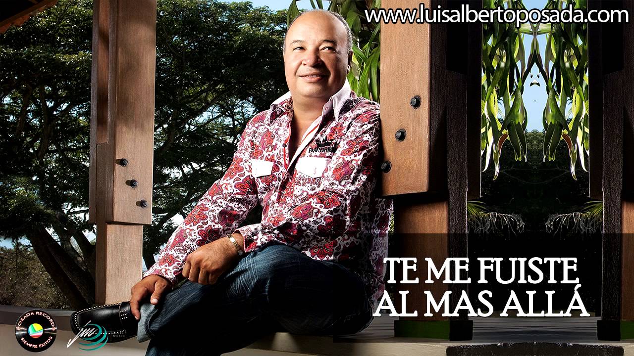 Luis Alberto Posada - Te Me Fuiste Al Mas Allá (Audio Oficial)
