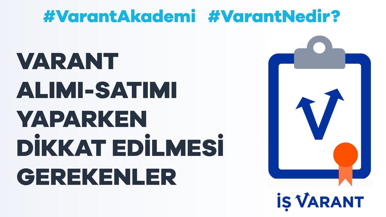VARANT ALIMI-SATIMI YAPARKEN DİKKAT EDİLMESİ GEREKENLER
