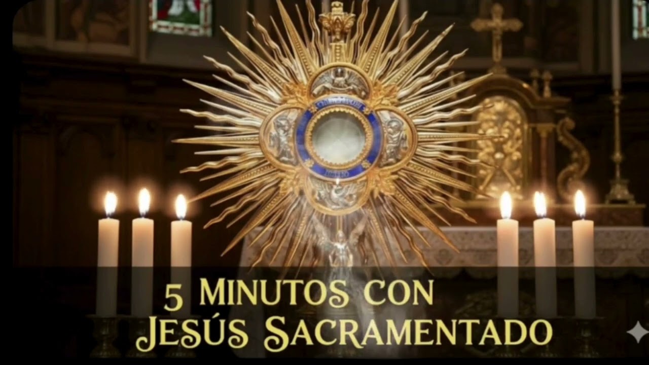 CINCO MINUTOS CON JESÚS SACRAMENTADO   Jueves 5 de Febrero de 2026