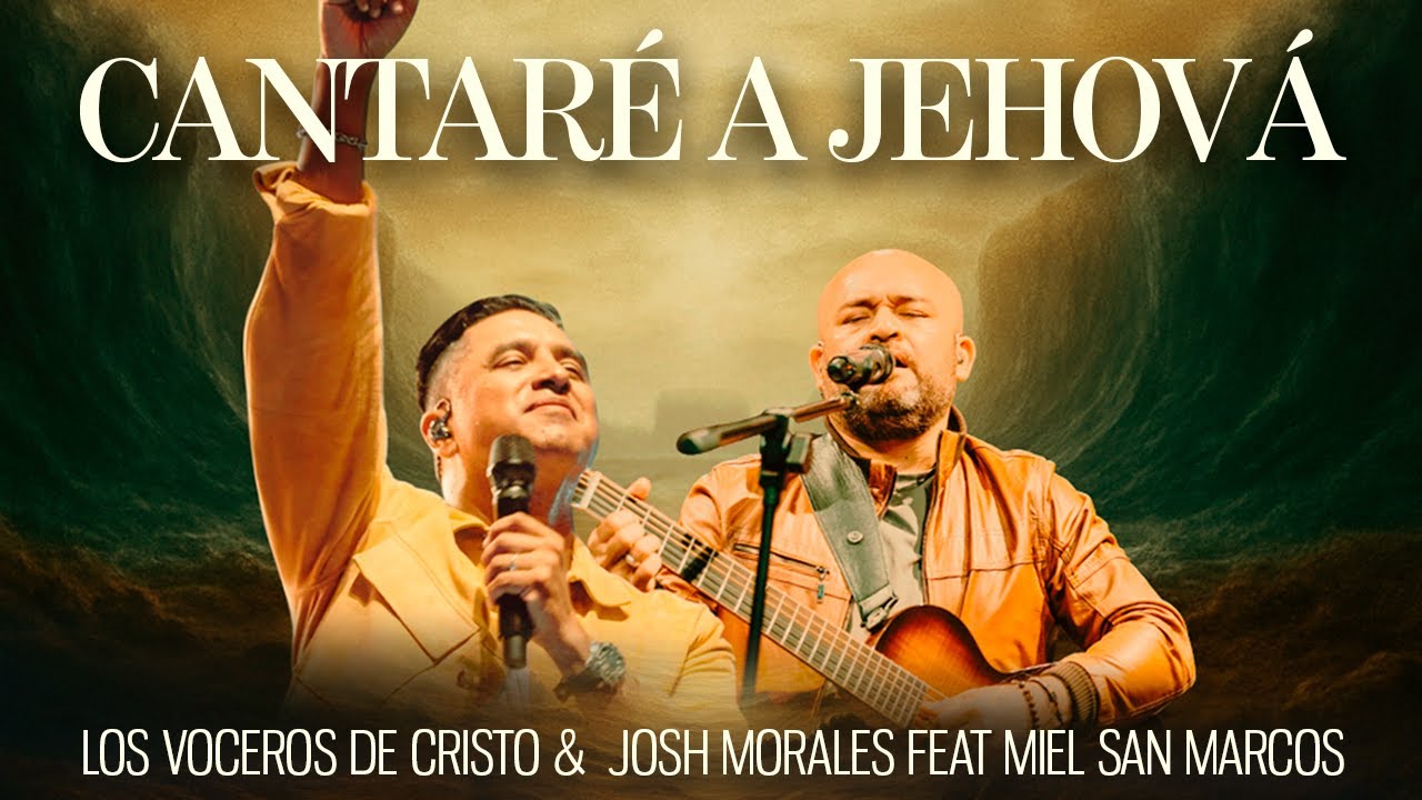 Cantaré a Jehová - Los Voceros de Cristo & @Mielsanmarcos | Video Oficial