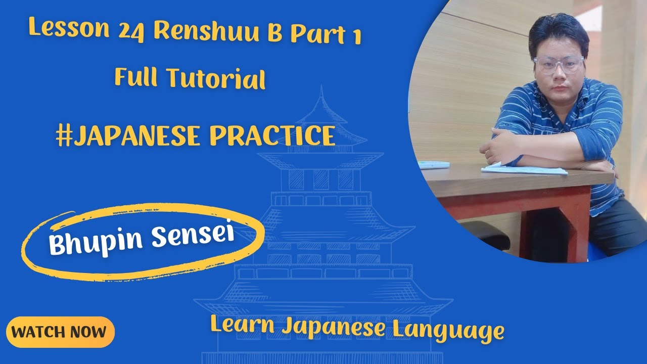 Lesson 24 Renshuu B Part 1 Full Tutorial | #Japanese Practice | Learn Japanese Language