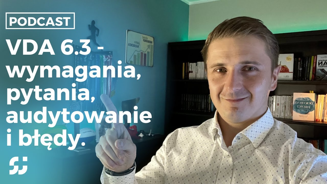 VDA 6.3 - Wymagania, przeprowadzanie audytu i jak zbudowana jest norma [podcast szkoła jakości]